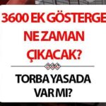 EK GÖSTERGE 3600 SON HABER 2024: Ek gösterge 3600 ne zaman yayınlanacak, nedir?