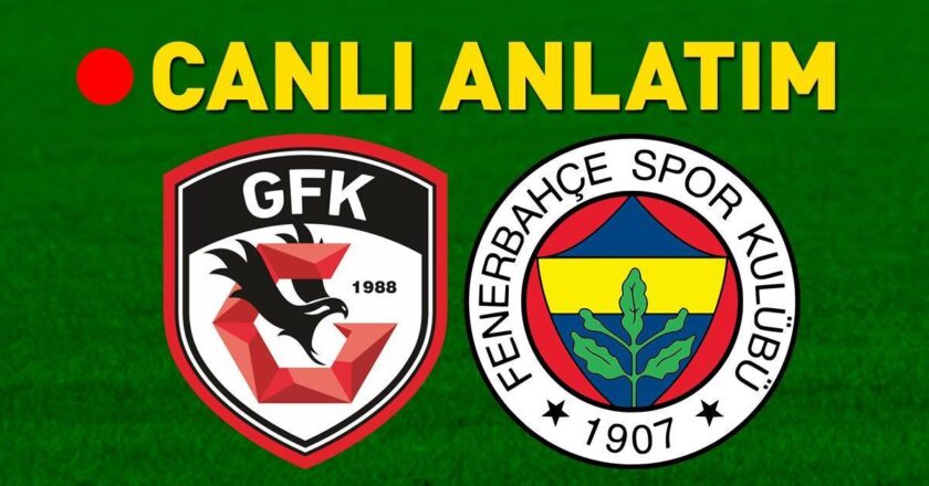 Gaziantep fk Fenerbahçe maçı saat kaçta? Gaziantep fk Fenerbahce Maç hangi kanal?